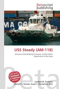 USS Steady (AM-118). Lambert M. Surhone USS Steady (AM-118). Lambert M. Surhone