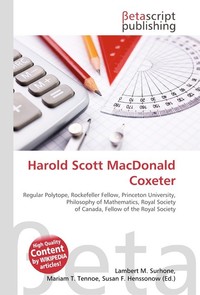 Harold Scott MacDonald Coxeter. Lambert M. Surhone Harold Scott MacDonald Coxeter. Lambert M. Surhone