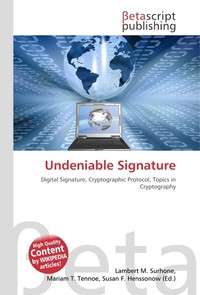 Undeniable Signature. Lambert M. Surhone Undeniable Signature. Lambert M. Surhone