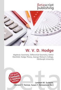 W. V. D. Hodge. Lambert M. Surhone W. V. D. Hodge. Lambert M. Surhone