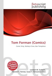 Tom Forman (Comics). Lambert M. Surhone Tom Forman (Comics). Lambert M. Surhone