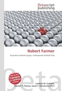 Robert Farmer. Lambert M. Surhone Robert Farmer. Lambert M. Surhone