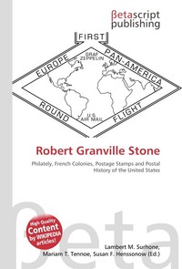 Robert Granville Stone. Lambert M. Surhone Robert Granville Stone. Lambert M. Surhone