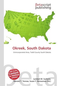 Okreek, South Dakota. Lambert M. Surhone Okreek, South Dakota. Lambert M. Surhone