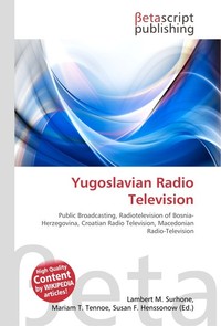 Yugoslavian Radio Television. Lambert M. Surhone Yugoslavian Radio Television. Lambert M. Surhone