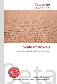 Scale of Vowels. Lambert M. Surhone Scale of Vowels. Lambert M. Surhone