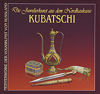 Die Juwelierkunst aus dem Hordkaukasus: Kubatschi