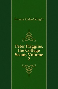 Peter Priggins, the College Scout, Volume 2