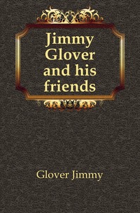 Jimmy Glover and his friends