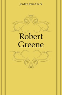 Robert Greene Jordan John Clark купить читать скачать онлайн - BookMix.ru