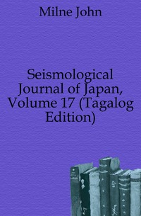Seismological Journal of Japan, Volume 17 (Tagalog Edition)