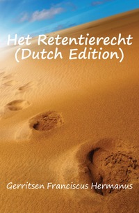 Het Retentierecht (Dutch Edition) Gerritsen Franciscus Hermanus купить читать скачать онлайн - BookMix.ru