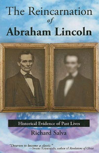 The Reincarnation of Abraham Lincoln: Historical Evidence of PAst Lives. Richard Salva
