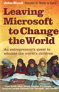 Leaving Microsoft to Change the World: An Entrepreneur's Quest to Educate the World's Children