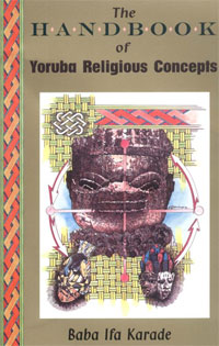The Handbook of Yoruba Religious Concepts. Baba Ifa Karade