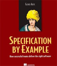 Specification by Example: How Successful Teams Deliver the Right Software, Gojko Adzic