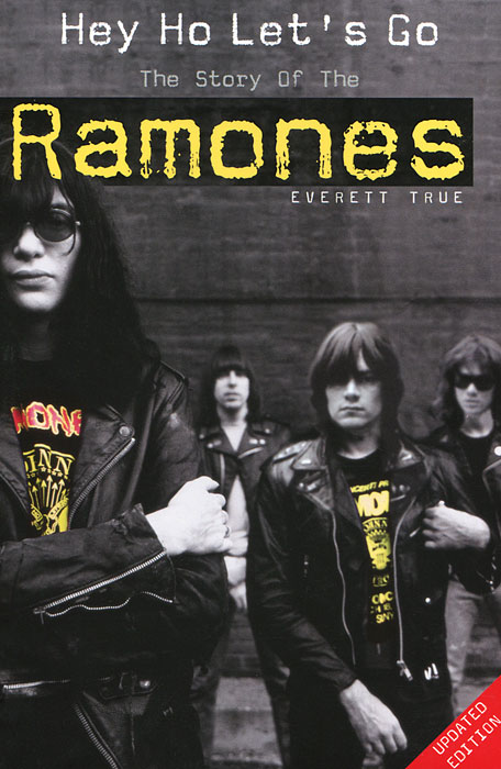 Hey Ho Let's Go: The Story of the Ramones Everett True купить читать скачать онлайн - BookMix.ru