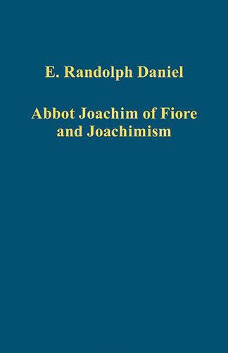 Abbot Joachim of Fiore and Joachimism. E. Randolph Daniel