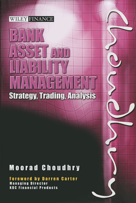 Купить Bank Asset and Liability Management: Strategy, Trading, Analysis (+ CD-ROM), Moorad Choudhry