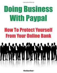 Doing Business With Paypal: How To Protect Yourself From Your Online Bank Matthias Rust купить читать скачать онлайн - BookMix.ru