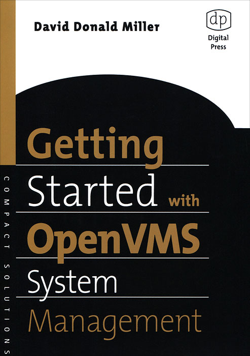 Купить Getting Started with OpenVMS System Management, David Donald Miller Купить Getting Started with OpenVMS System Management, David Donald Miller