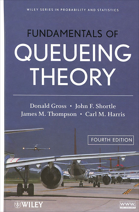 Fundamentals of Queueing Theory Donald Gross, John F. Shortle, James M. Thompson, Carl M. Harris купить читать скачать онлайн - BookMix.ru