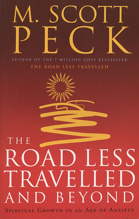 M. Scott Peck. The Road Less Travelled and Beyond M. Scott Peck. The Road Less Travelled and Beyond
