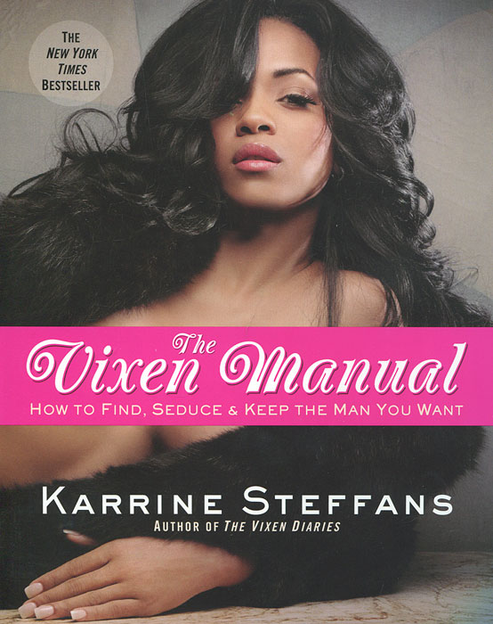 The Vixen Manual: How to Find, Seduce and Keep the Man You Want