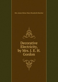 Decorative Electricity, by Mrs. J. E. H. Gordon