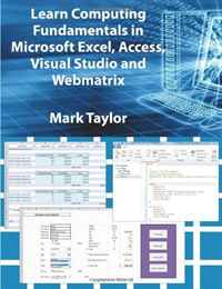 Learn Computing Fundamentals in Microsoft Excel, Access, Visual Studio and Webmatrix