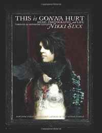 This Is Gonna Hurt: Music, Photography and Life Through the Distorted Lens of Nikki Sixx Nikki Sixx купить читать скачать онлайн - BookMix.ru