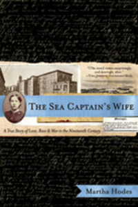 The Sea Captain?s Wife – A True Story of Love, Race and War in the Nineteenth Century, Martha Hodes