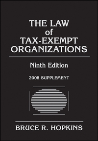 The Law of Tax–Exempt Organizations, 2008 Supplement, Bruce R. Hopkins