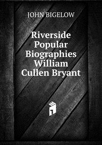 a biography of william cullen bryant a biography of william cullen bryant