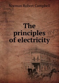 The principles of electricity