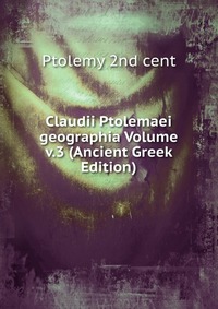 Claudii Ptolemaei geographia Volume v.3 (Ancient Greek Edition)