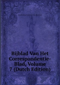 Bijblad Van Het Correspondentie-Blad, Volume 7 (Dutch Edition)