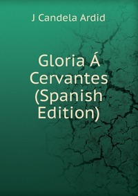 Gloria A Cervantes (Spanish Edition)
