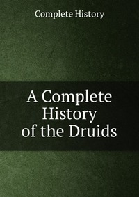 A Dissertation Upon The Druids