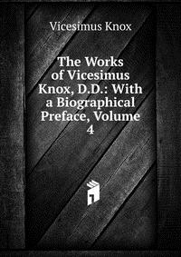 The Works of Vicesimus Knox, D.D.: With a Biographical Preface, Volume 4
