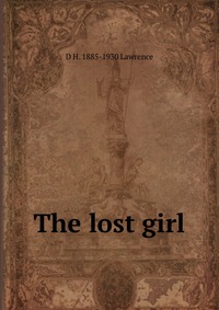 The lost girl, D H. 1885-1930 Lawrence