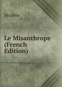 the flaws of the old french society in the misanthrope a play by moliere Transcript of french theatre in the 1800's who wrote about the flaws of humanity and religious hypocrisy that existed french theatre in the 1700's. the flaws of the old french society in the misanthrope a play by moliere Transcript of french theatre in the 1800's who wrote about the flaws of humanity and religious hypocrisy that existed french theatre in the 1700's.