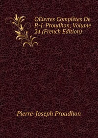 OEuvres Completes De P.-J. Proudhon, Volume 24 (French Edition)