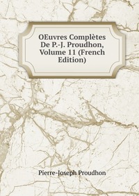 OEuvres Completes De P.-J. Proudhon, Volume 11 (French Edition)