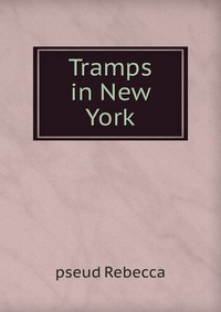 Tramps in New York, pseud Rebecca