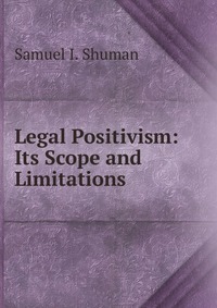 Legal Positivism: Its Scope and Limitations