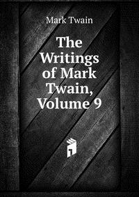 The Writings of Mark Twain, Volume 9, Mark Twain