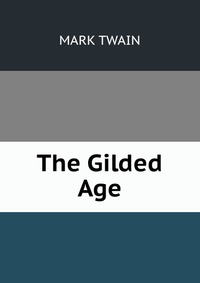 Купить The Gilded Age, MARK TWAIN