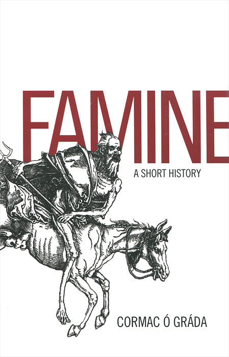 Купить Famine: A Short History, Cormac O Grada