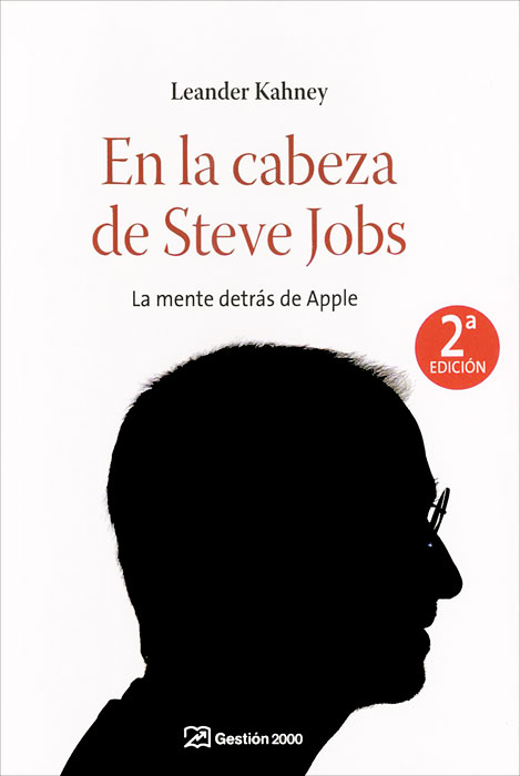 En la cabeza de Steve Jobs: la mente detras de Apple